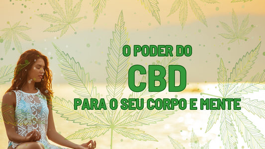 🌿 O Poder do CBD para o Seu Corpo e Mente 🌿